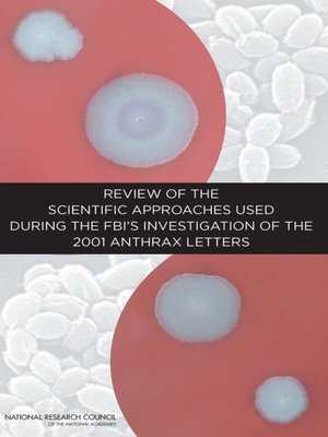 cover image of Review of the Scientific Approaches Used During the FBI's Investigation of the 2001 Anthrax Letters